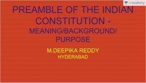 Preamble of the Indian Constitution - Meaning/Background/Purpose