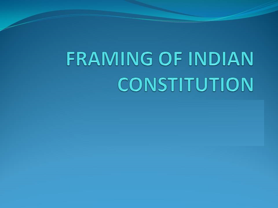 framing of indian constitution